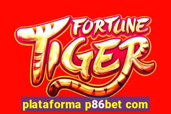 plataforma p86bet com